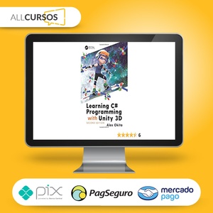 Learning C # Programming With Unity 3D 2Nd Edition - Alex Okita [Inglês]  