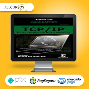 TCP IP: Teoria e Prática em Redes Windows - Julio Battisti  