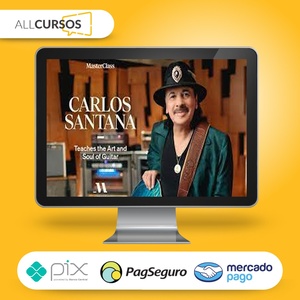 MasterClass: Carlos Santana - The Art and Soul of the Guitar [INGLÊS] 