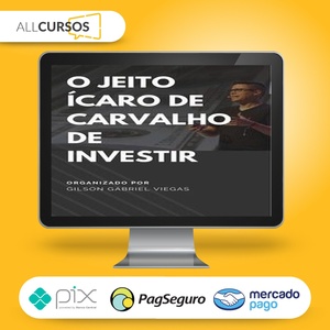 O Jeito Ícaro de Carvalho de Investir - Gilson Gabriel Viegas  