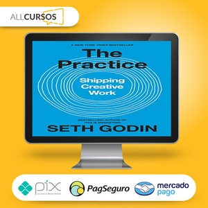The Practice: Shipping Creative Work - Seth Godin [Audiobook + Ebook] [INGLÊS]  