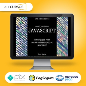 Começando Com Javascript: 30 Atividades para Iniciar O Aprendizado de Javascript -  Guto Xavier