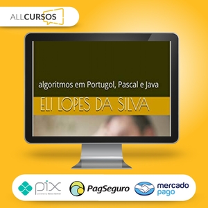 Lógica de Programação: Algoritmos em Portugol, Pascal e Java -  Eli Lopes da Silva